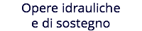 Opere idrauliche e di sostegno