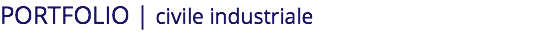 PORTFOLIO | civile industriale