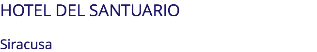 HOTEL DEL SANTUARIO Siracusa