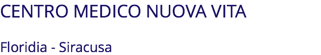 CENTRO MEDICO NUOVA VITA Floridia - Siracusa