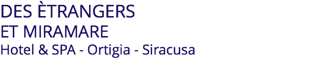 DES ÈTRANGERS ET MIRAMARE Hotel & SPA - Ortigia - Siracusa