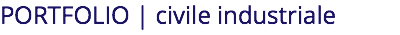 PORTFOLIO | civile industriale