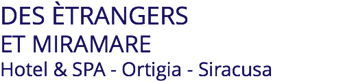 DES ÈTRANGERS ET MIRAMARE Hotel & SPA - Ortigia - Siracusa