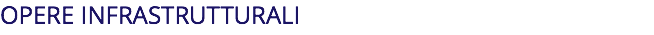 OPERE INFRASTRUTTURALI